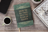 How to be Free from the Fear of Death (Devotional)