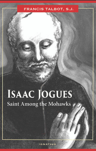 ISAAC JOGUES: SAINT AMONG THE MOHAWKS