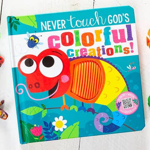 Never Touch God's Colorful Creations (Tactile Book Ages 0+)